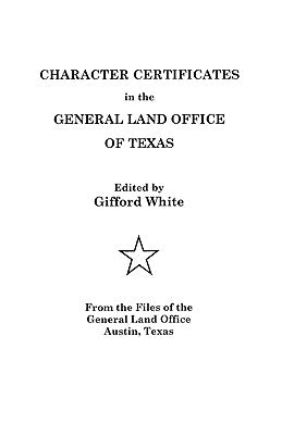 Character Certificates in the General Land Office of Texas by White, Gifford