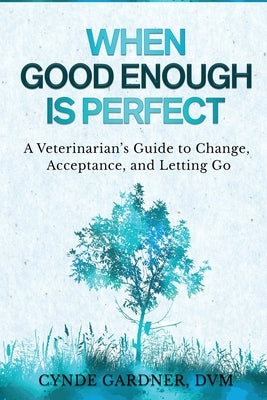 When Good Enough is Perfect by Gardner, Cynde