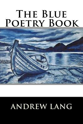 The Blue Poetry Book by Lang, Andrew