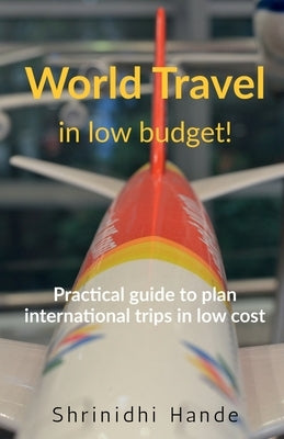 World Travel in low budget by Hande, Shrinidhi