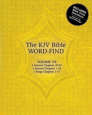 The KJV Bible Word-Find: Volume 7, 1 Samuel Chapters 29-31, 2 Samuel Chapters 1-24, 1 Kings Chapters 1-17 by Webb, Karen
