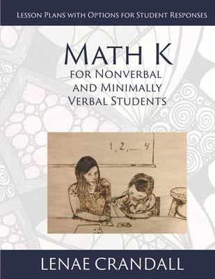 Math K: For Nonverbal and Minimally Verbal Students: Lesson Plans with Options for Student Responses by Crandall, Lenae