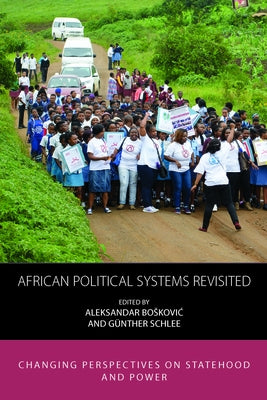 African Political Systems Revisited: Changing Perspectives on Statehood and Power by Boskovic, Aleksandar