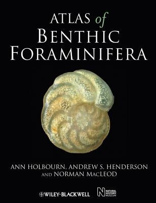 Atlas of Benthic Foraminifera by Henderson, Andrew S.