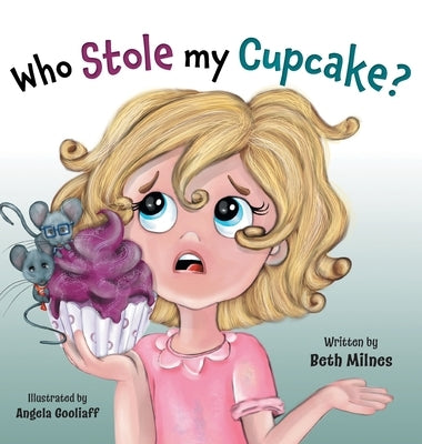 Who Stole My Cupcake? by Milnes, Beth