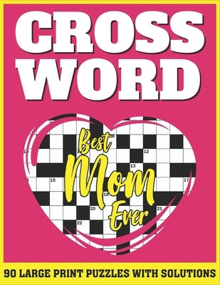 Crossword: Large Print Crossword For Adults And Seniors Specially For Mums And Other Puzzle Fans With Solutions For Gifts For Mot by Publication, Lindapuzzles