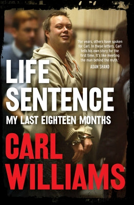 Life Sentence: My Last Eighteen Months by Williams, Carl