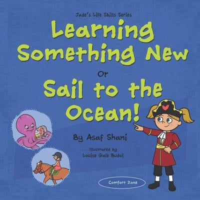 Life Skills Series - Learning Something New or Sail to the Ocean! by Gale Budol, Louise