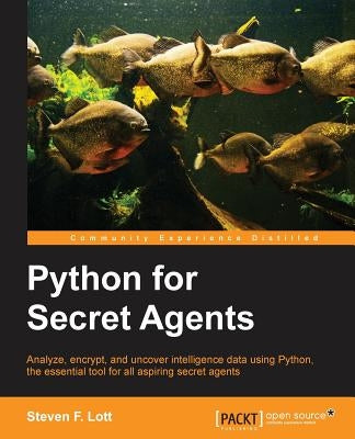 Python for Secret Agents by Lott, Steven F.