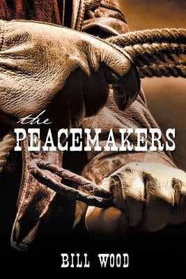 The Peacemakers by Wood, Bill