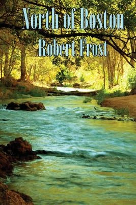 North of Boston by Frost, Robert