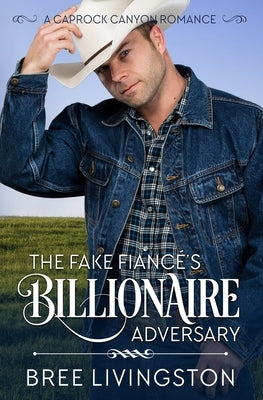 The Fake Fiance's Billionaire Adversary: A Caprock Canyon Romance Book Two by Schrunk, Christina