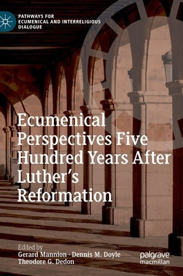 Ecumenical Perspectives Five Hundred Years After Luther's Reformation by Mannion, Gerard