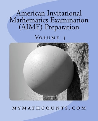 American Invitational Mathematics Examination (AIME) Preparation (Volume 3) by Chen, Yongcheng