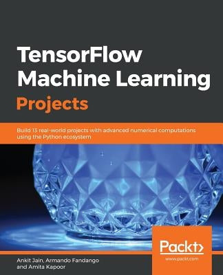 TensorFlow Machine Learning Projects by Jain, Ankit