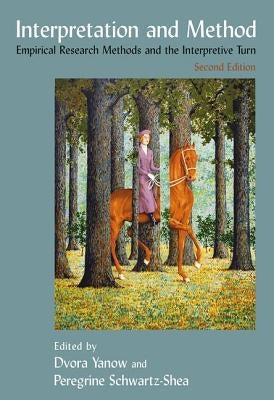 Interpretation and Method: Empirical Research Methods and the Interpretive Turn by Yanow, Dvora