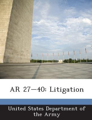 AR 27-40: Litigation by United States Department of the Army