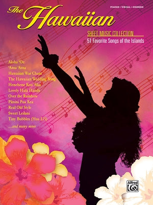 The Hawaiian Sheet Music Collection: 51 Favorite Songs of the Islands by Alfred Music
