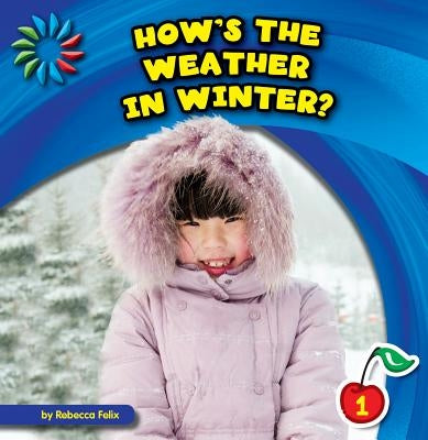 How's the Weather in Winter? by Felix, Rebecca