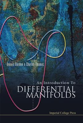 An Introduction to Differential Manifolds by Barden, Dennis