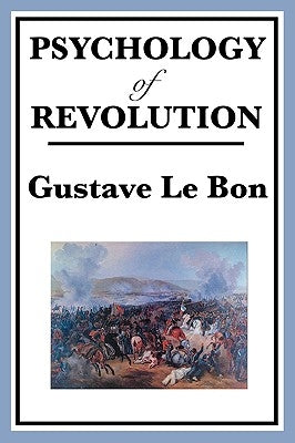 Psychology of Revolution by Lebon, Gustave