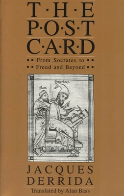The Post Card: From Socrates to Freud and Beyond by Derrida, Jacques