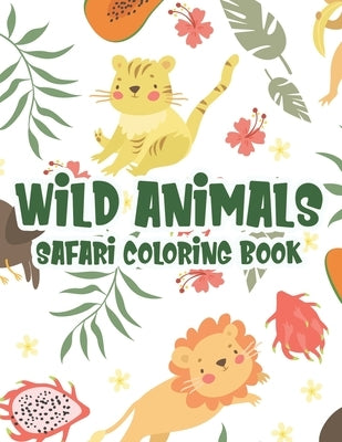 Wild Animals Safari Coloring Book: African Savannah Wildlife Illustrations To Color, Childrens Wildlife Coloring And Activity Pages by Winter, Mjr