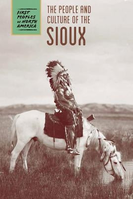 The People and Culture of the Sioux by Lawton, Cassie M.