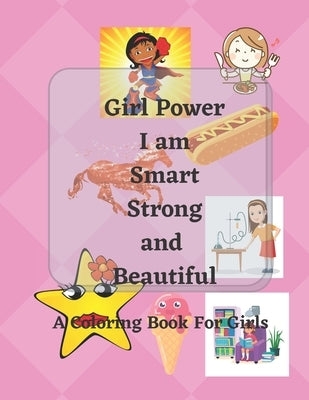 Girl Power: I am Smart, Strong & Beautiful: A Coloring Book for Girls by Winterfeld, Sansa