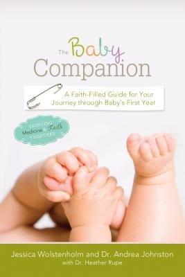 The Baby Companion: A Faith-Filled Guide for Your Journey Through Baby's First Year by Wolstenholm, Jessica