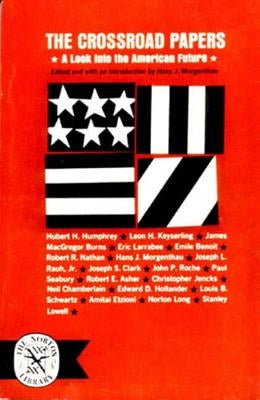 The Crossroad Papers: A Look Into the American Future by Morgenthau, Hans J.