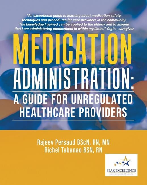Medication Administration: A Guide for Unregulated Healthcare Providers by Persaud Bscn, Mn