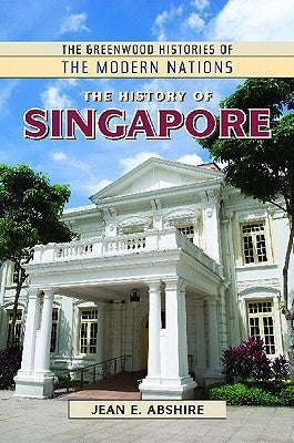The History of Singapore by Abshire, Jean