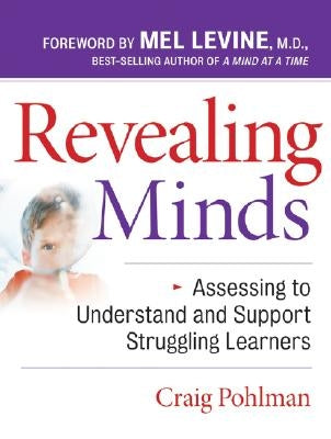 Revealing Minds: Assessing to Understand and Support Struggling Learners by Pohlman, Craig