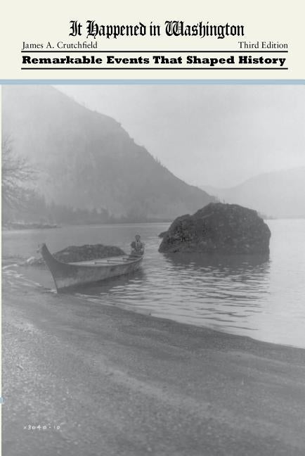 It Happened in Washington: Remarkable Events that Shaped History, Third Edition by Crutchfield, James a.