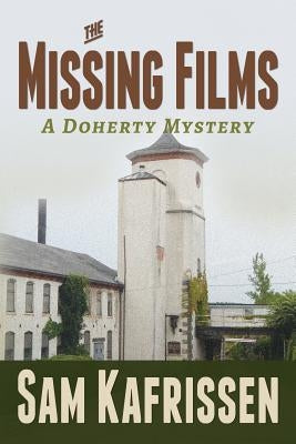 The Missing Films: A Doherty Mystery by Kafrissen, Sam