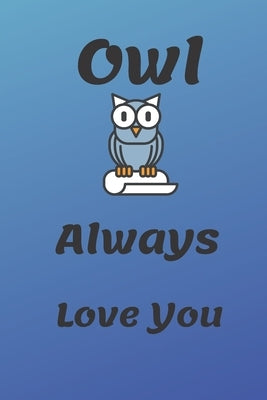 Owl Always Love You: Funny Owl valentine's day gift for lovers, wife, husband, bofriend or girlfriend by Crown, Grey