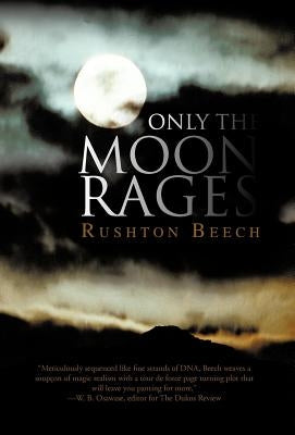 Only the Moon Rages by Beech, Rushton