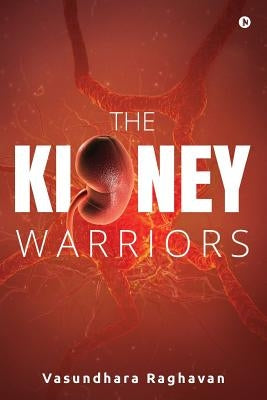 The Kidney Warriors by Raghavan, Vasundhara