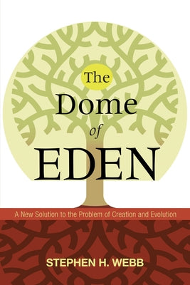 The Dome of Eden by Webb, Stephen H.