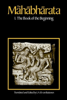 The Mahabharata, Volume 1: Book 1: The Book of the Beginning by Van Buitenen, J. A. B.