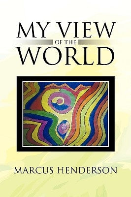 My View of the World by Henderson, Marcus