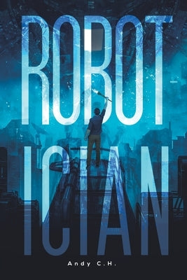 Robotician by C. H., Andy