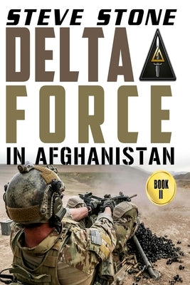 Delta Force in Afghanistan by Stone, Steve