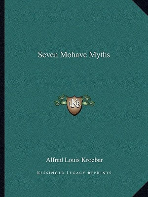 Seven Mohave Myths by Kroeber, Alfred Louis