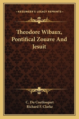 Theodore Wibaux, Pontifical Zouave and Jesuit by Du Coetlosquet, C.
