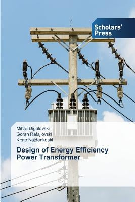 Design of Energy Efficiency Power Transformer by Digalovski Mihail
