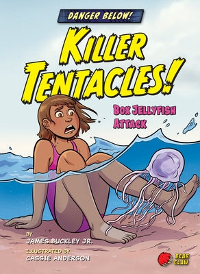 Killer Tentacles!: Box Jellyfish Attack by Buckley, James Jr.