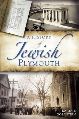 A History of Jewish Plymouth by Goldstein, Karin J.