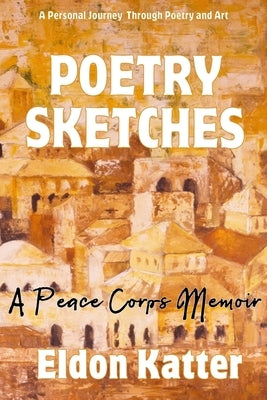 Poetry Sketches: A Peace Corps Memoir by Katter, Eldon
